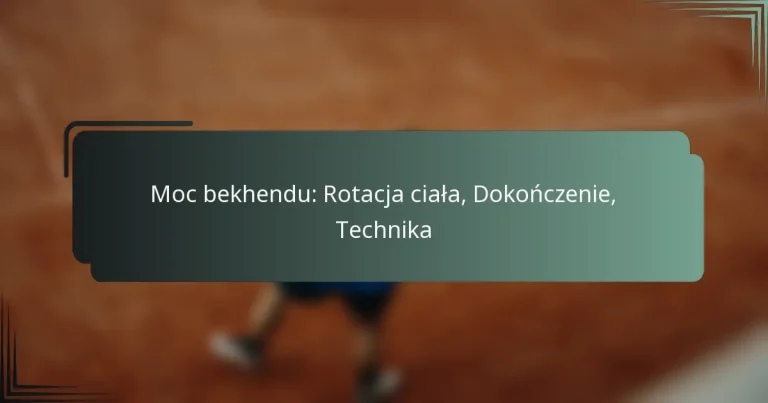 Moc bekhendu: Rotacja ciała, Dokończenie, Technika