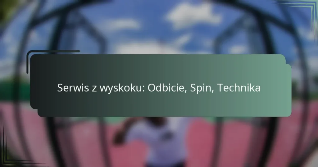 Serwis z wyskoku: Odbicie, Spin, Technika
